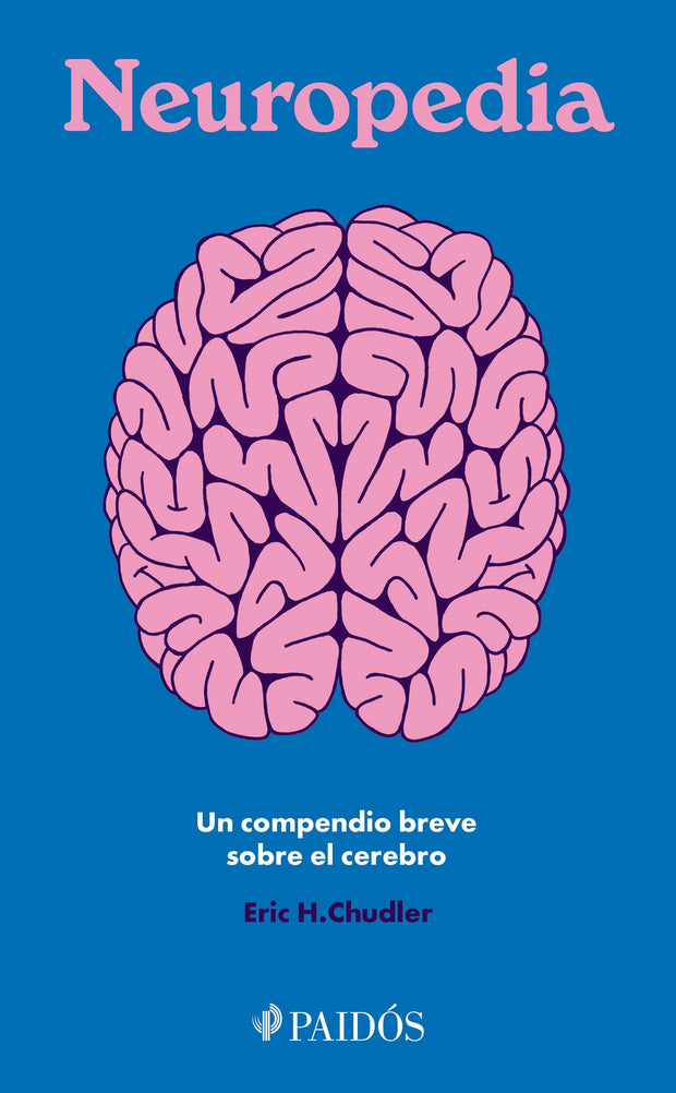 Cover image for Neuropedia: Un compendio breve sobre el cerebro / Neuropedia: A Brief Compendium of Brain Phenomena, isbn: 9786075696577