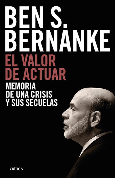 El valor de actuar: Memoria de una crisis y sus secuelas / The Courage to Act: A Memoir of a Crisis and Its Aftermath