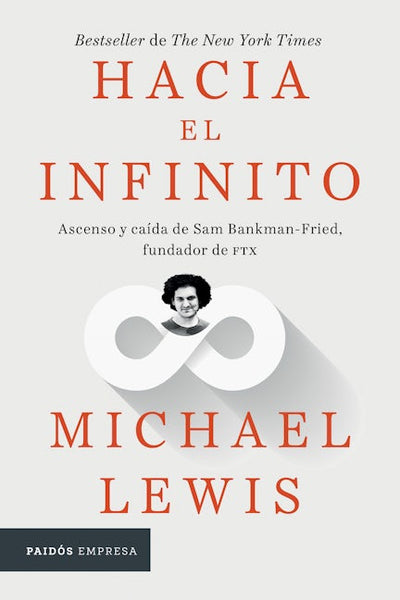 Hacia el infinito: Ascenso y caída de San Bankman-Fried, fundador de FTX / Going Infinite: The Rise and Fall of a New Tycoon