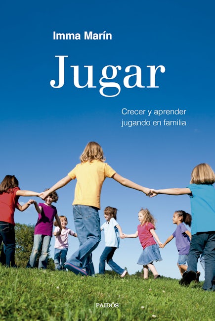 Book cover image for Jugar: Crecer y aprender jugando en familia / Play: Growing and Learning by Playing as a Family ISBN: 9786075696935