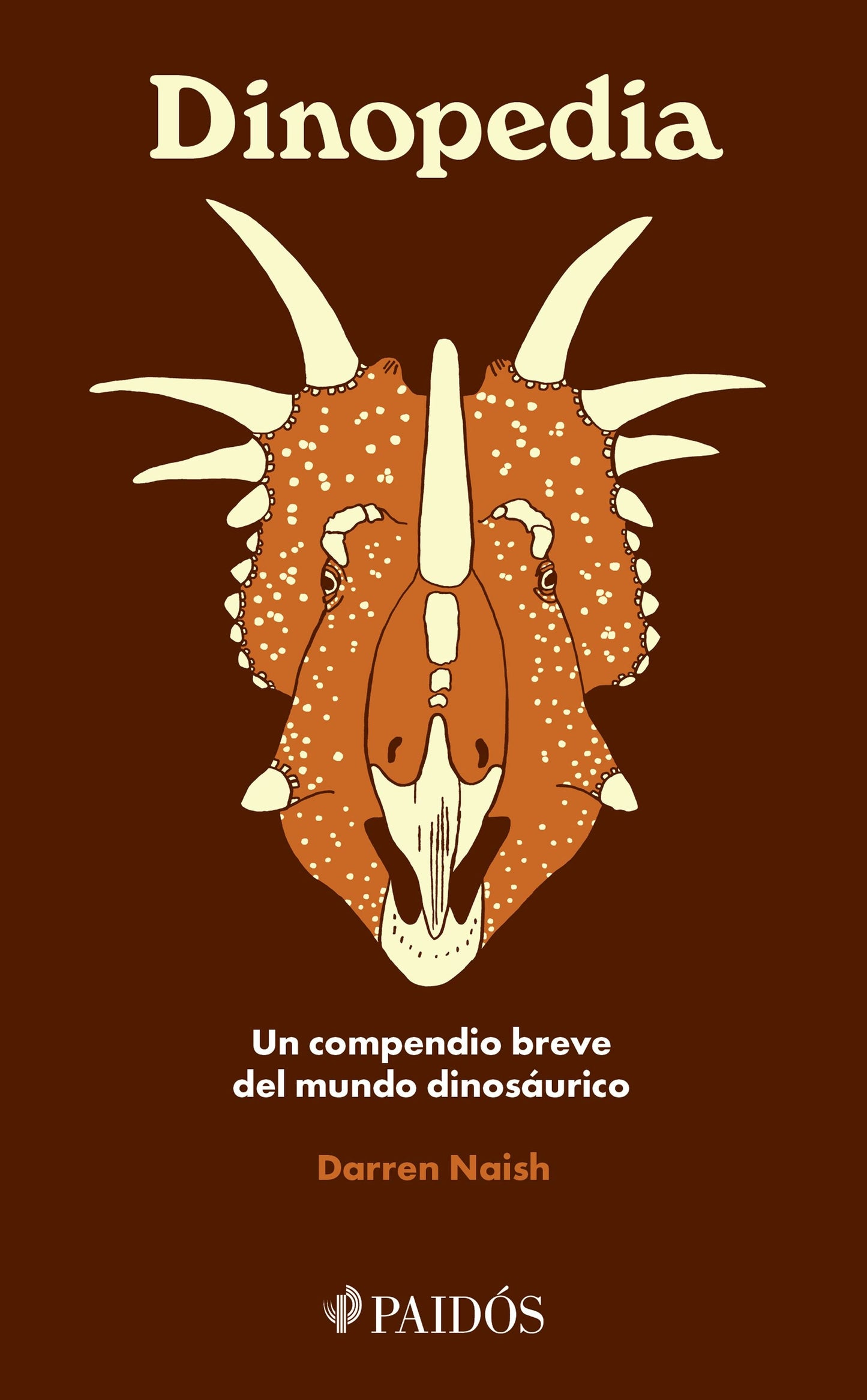 Book cover image for Dinopedia: Un compendio breve del mundo dinosaurístico / Dinopedia: A Brief Compendium of Dinosaur Lore ISBN: 9786075696980