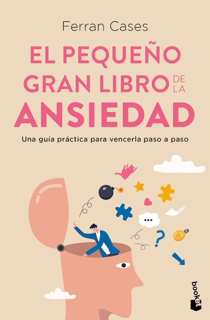 Book cover image for El pequeño gran libro de la ansiedad: Una guía práctica para vencerla paso a paso / The Little Big Book of Anxiety ISBN: 9786075697024