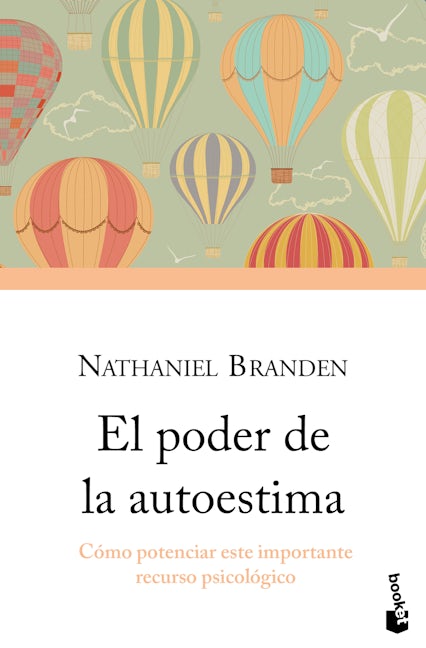 Book cover image for El poder de la autoestima: Cómo potenciar este importante recurso psicológico / The Power of Self-Esteem: An Inspiring Look At Our Most Important Psychological Resource ISBN: 9786075697048