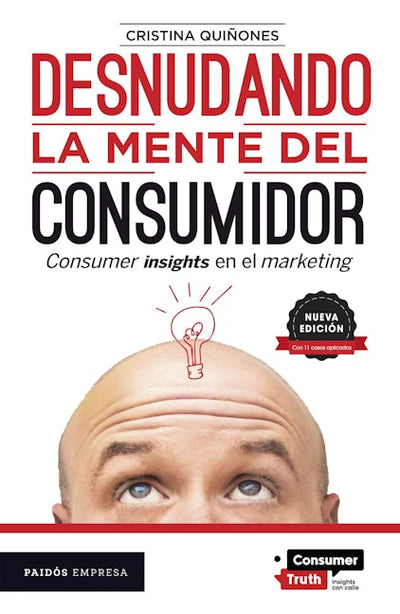 Desnudando la mente del consumidor: Consumer insights en el marketing / Undressing the Consumer's Mind: Consumer Insights in Marketing