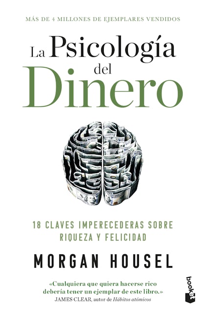 La psicología del dinero: 18 claves imperecederas sobre riqueza y felicidad / The Psychology of Money