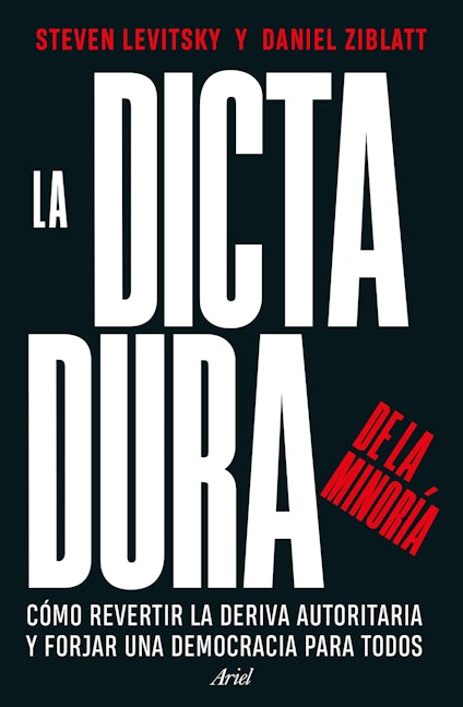 La dictadura de la minoría: Cómo revertir la deriva autoritaria y forjar una democracia para todos / Tyranny of the Minority