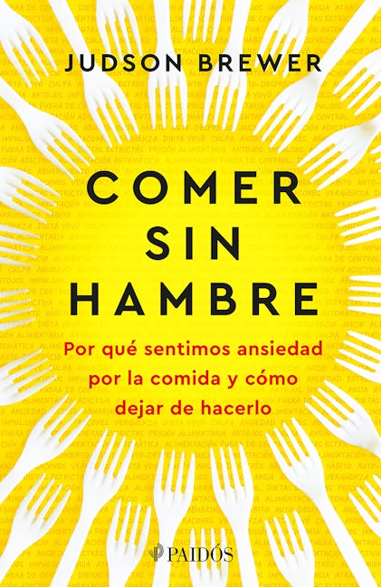 Comer sin hambre: Por qué sentimos ansiedad por la comida y cómo dejar de hacerlo / The Hunger Habit