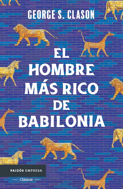 Book cover image for El hombre más rico de Babilonia: Los siete principios fundamentales para alcanzar el éxito financiero / The Richest Man in Babylon ISBN: 9786075697574