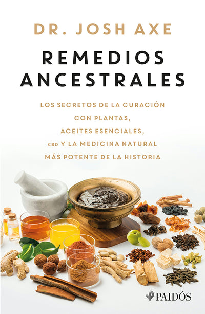Cover image for Remedios ancestrales: Los secretos de la curación con plantas, aceites esenciales, CBD y la medicina natural más potente de la historia / Ancient Remedies, isbn: 9786075697895