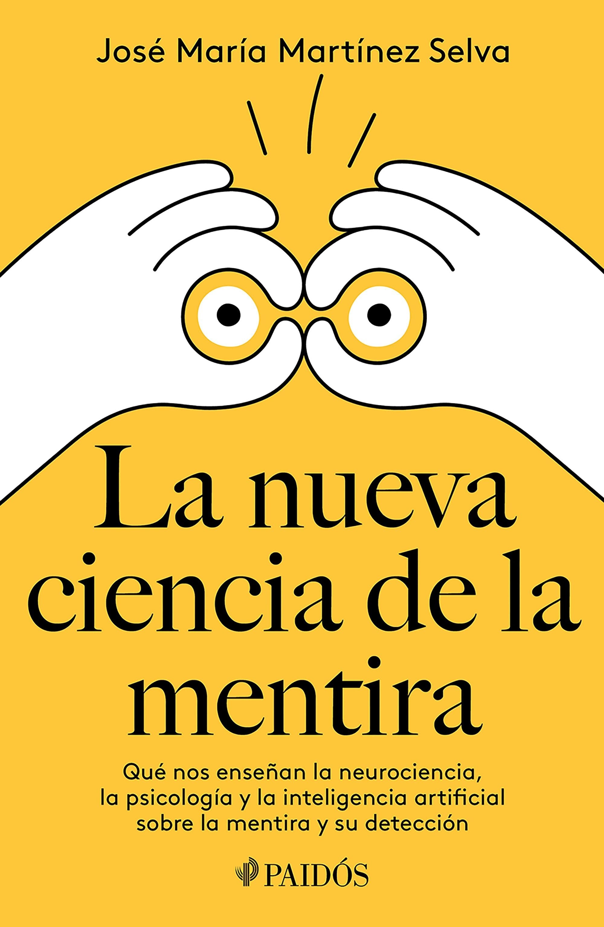 Book cover image for La nueva ciencia de la mentira: Qué nos enseñan la neurociencia, la psicología y la inteligencia artificial sobre la mentira y su detección / The New Science of Lying ISBN: 9786075697901