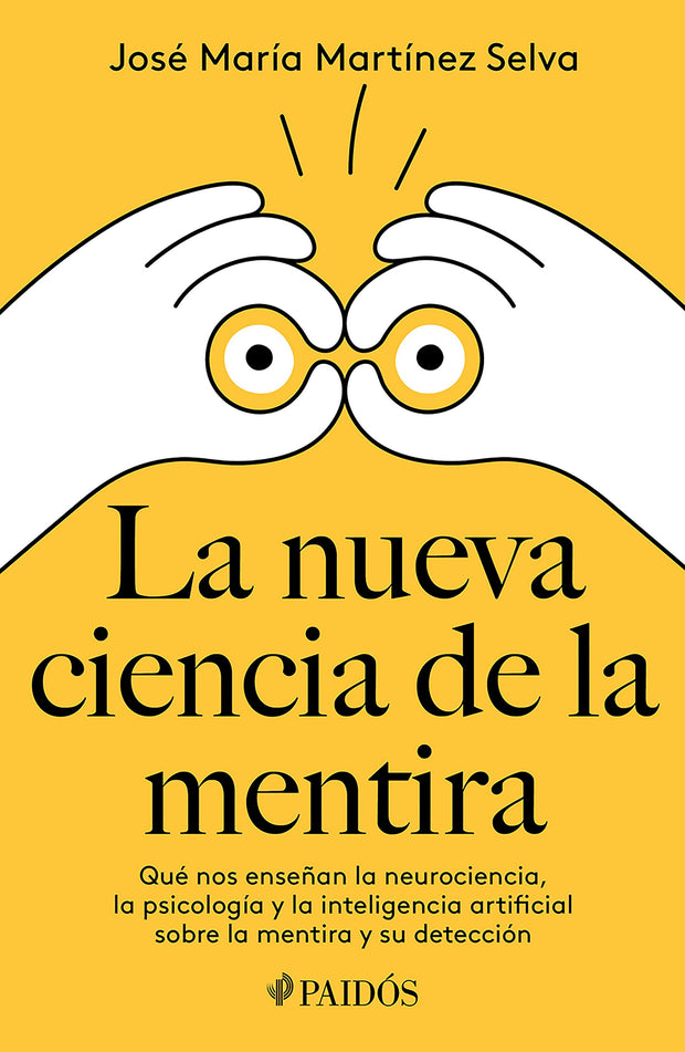 Cover image for La nueva ciencia de la mentira: Qué nos enseñan la neurociencia, la psicología y la inteligencia artificial sobre la mentira y su detección / The New Science of Lying, isbn: 9786075697901