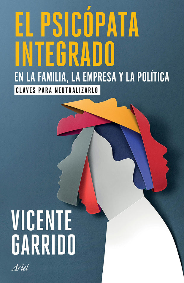 Cover image for El psicópata integrado en la familia, la empresa y la política: Claves para neutralizarlo  / The Psychopath Integrated into the Family, Business, and Politics, isbn: 9786075698373