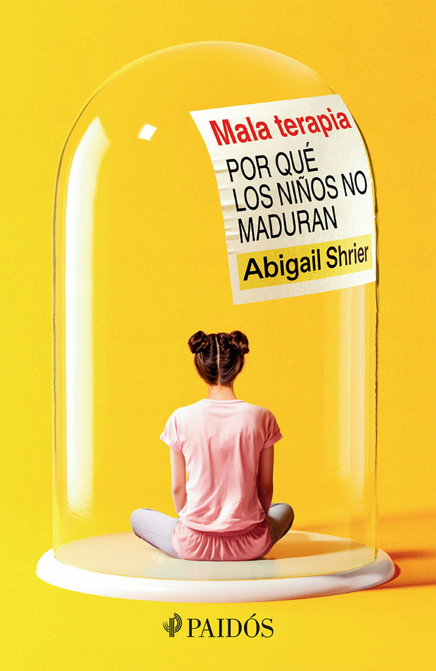 Cover image for Mala terapia: Por qué los niños no maduran / Bad Therapy, isbn: 9786075699189