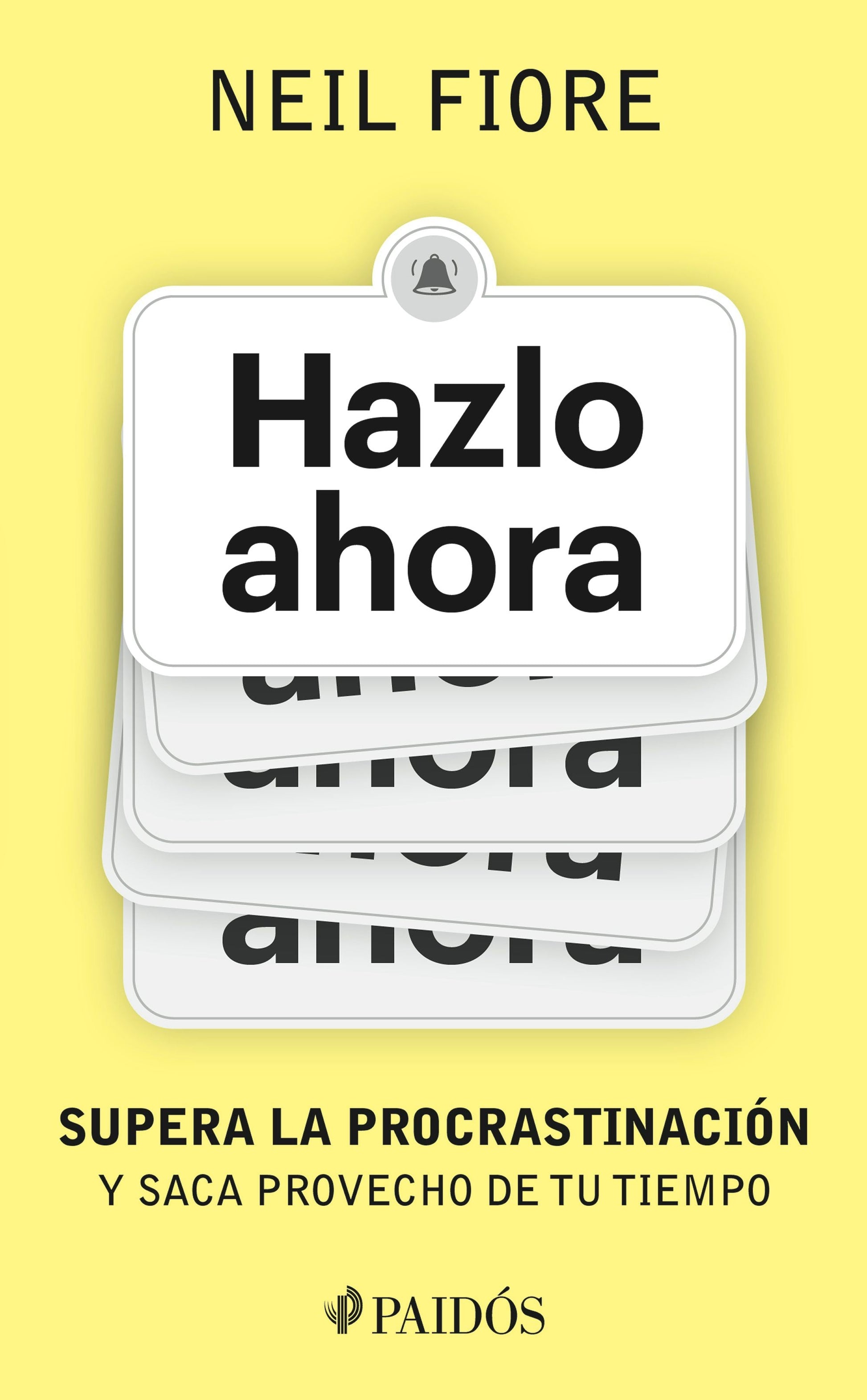 Hazlo ahora: Supera la procrastinación y saca provecho de tu tiempo / The Now Habit