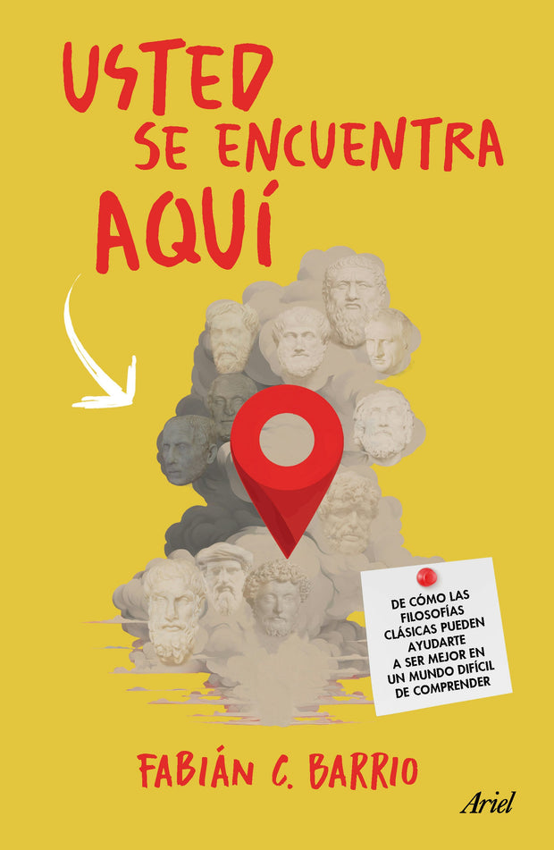 Cover image for Usted se encuentra aquí: De cómo las filosofías clásicas pueden ayudarte a ser un mejor primate en un mundo difícil de comprender / You Are Here, isbn: 9786075699783