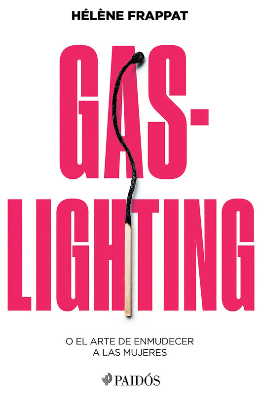 Gaslighting: O el arte de enmudecer a las mujeres / Gaslighting: Or the Art of Silencing Women