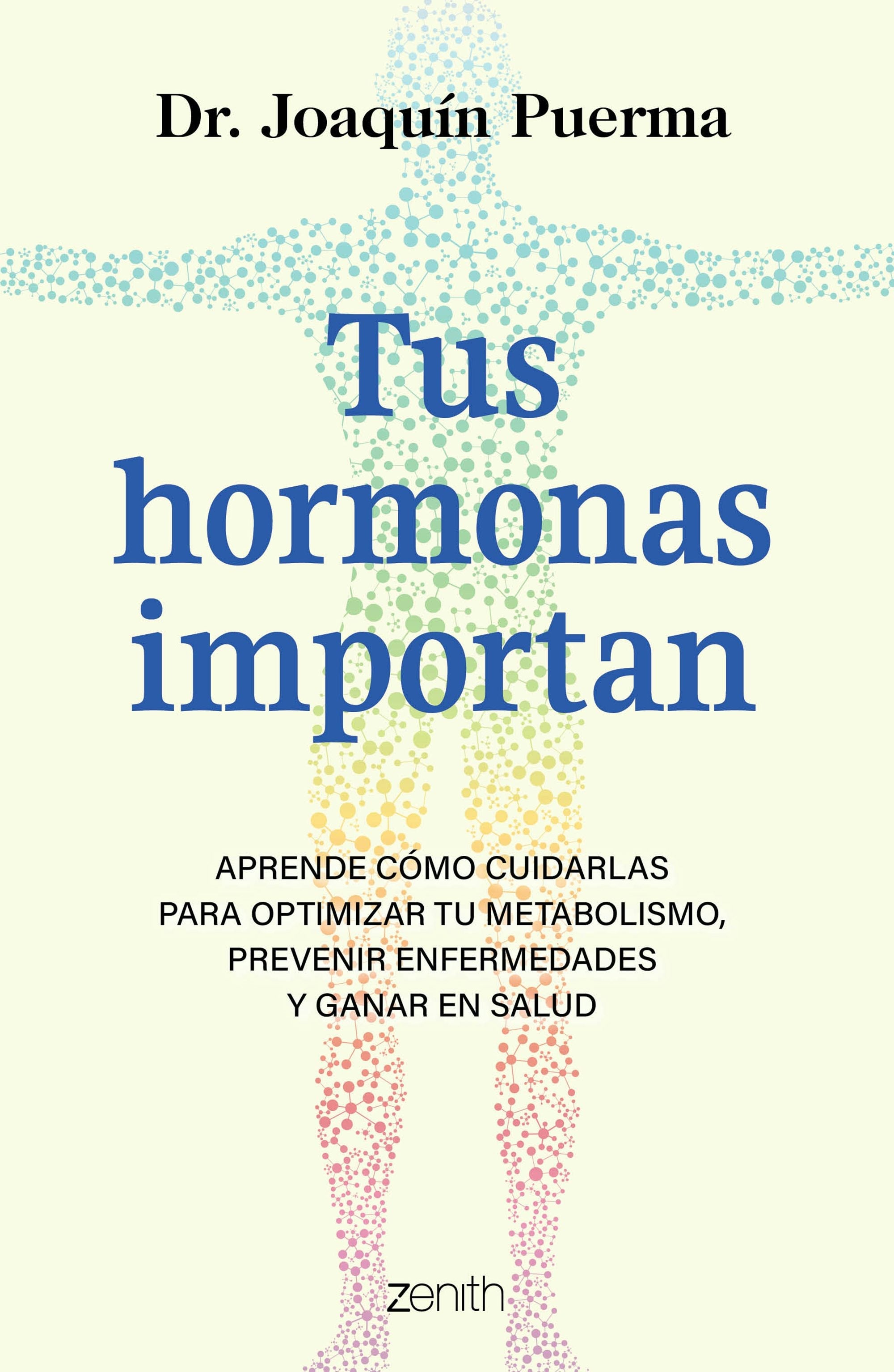 Book cover image for Tus hormonas importan: Aprende cómo cuidarlas para optimizar tu metabolismo, prevenir enfermedades y ganar en salud / Your Hormones Matter ISBN: 9786076390160