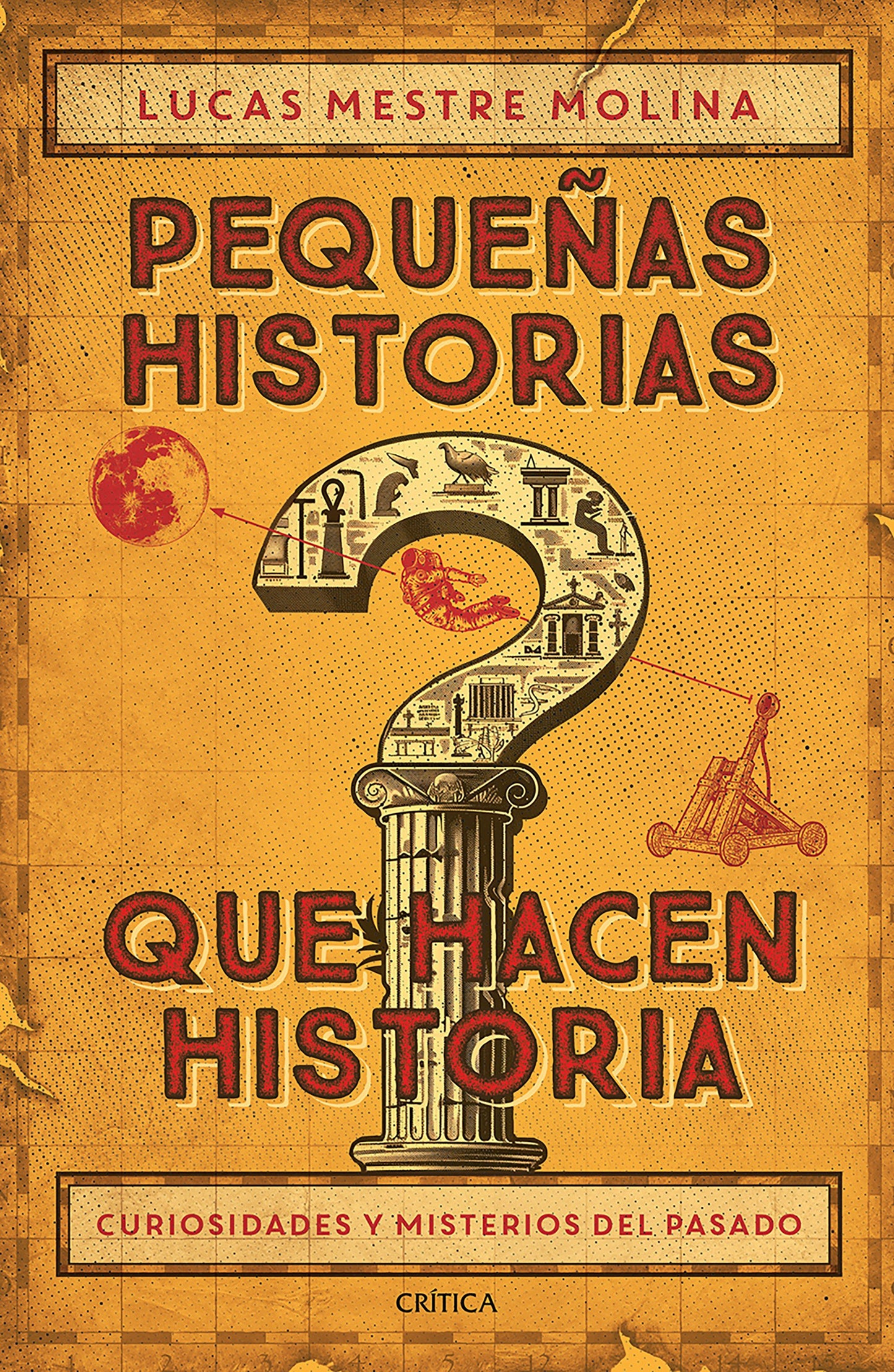 Book cover image for Pequeñas historias que hacen historia: Curiosidades y misterios del pasado / Little Stories That Made History ISBN: 9786076390191