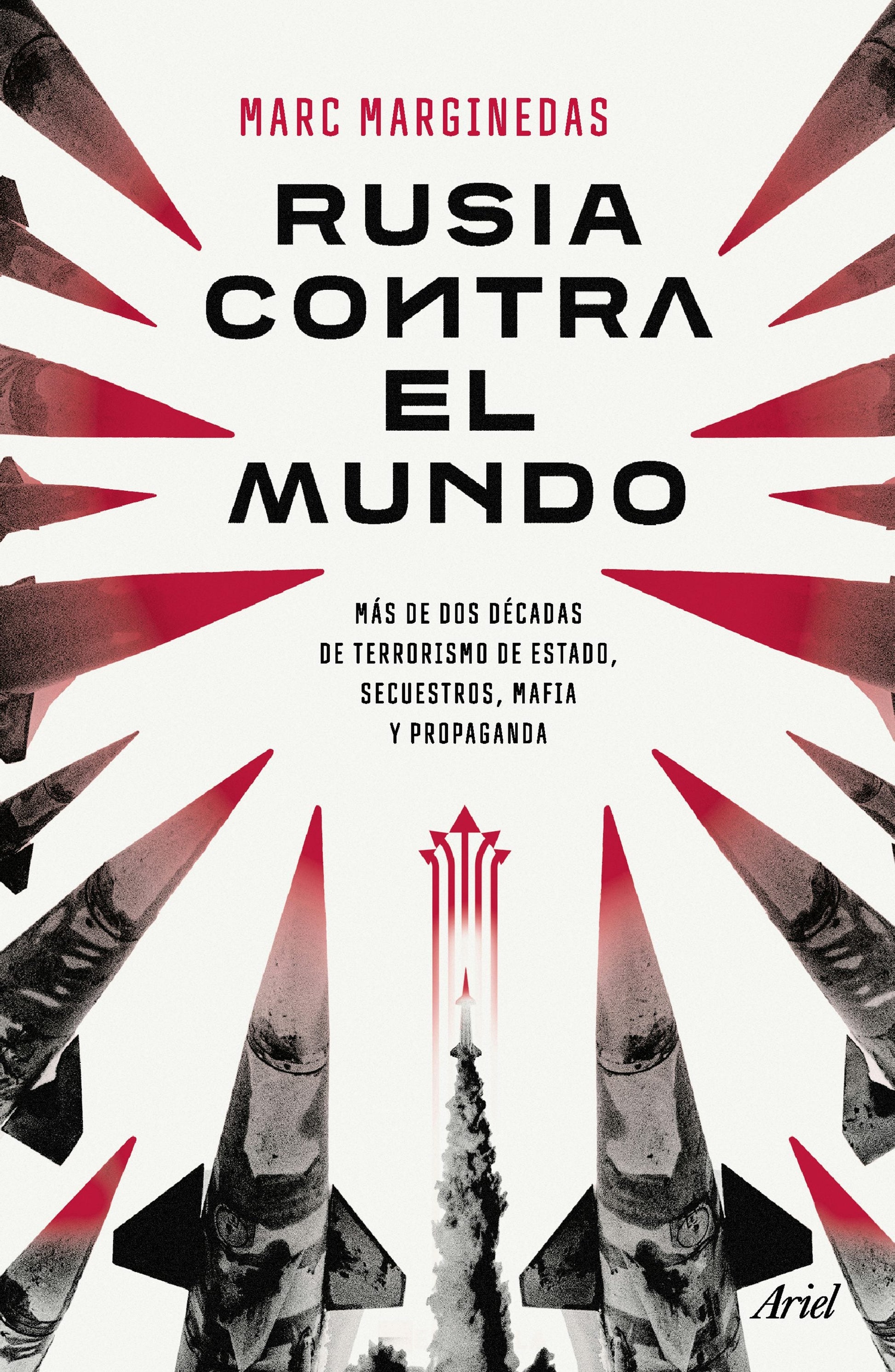 Rusia contra el mundo: Más de dos décadas de terrorismo de Estado, secuestros, mafia y propaganda / Russia vs The World