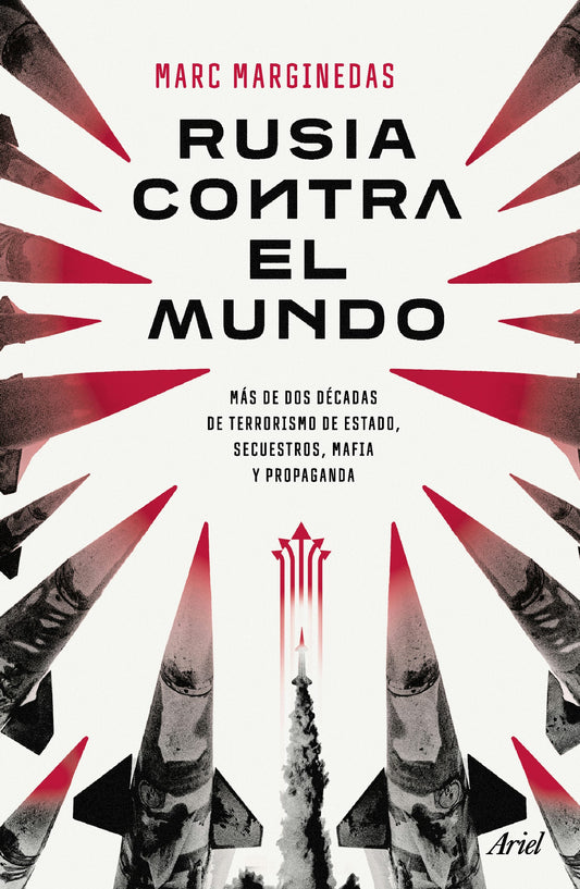 Rusia contra el mundo: Más de dos décadas de terrorismo de Estado, secuestros, mafia y propaganda / Russia vs The World