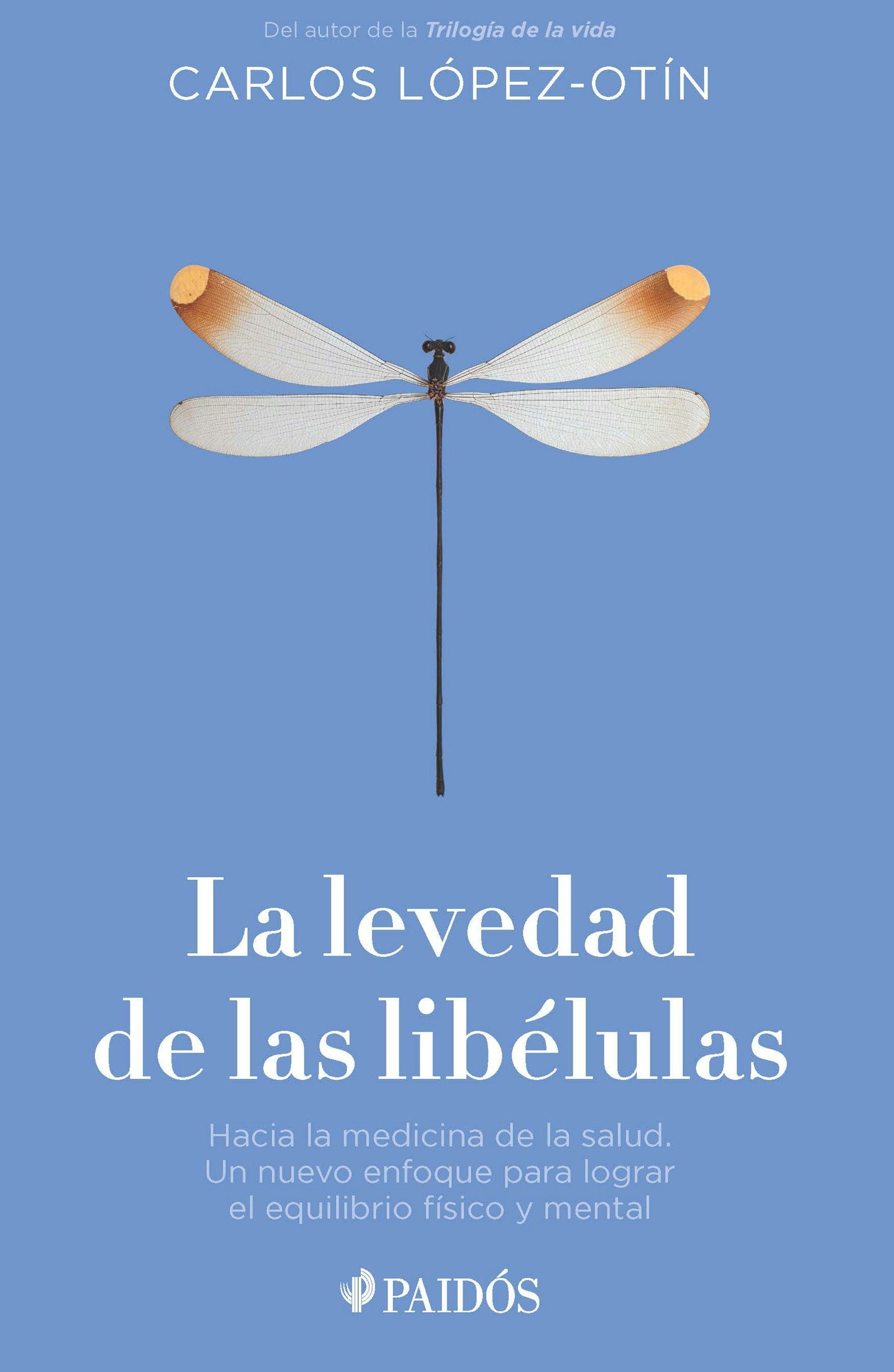 La levedad de las libélulas: Hacia la medicina de la salud, un nuevo enfoque para lograr el equilibrio físico y mental / The Lightness of Dragonflies