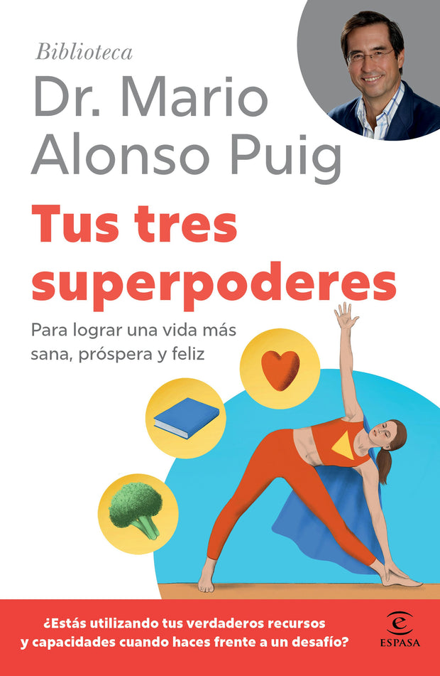 Cover image for Tus tres superpoderes: Para lograr una vida más sana, próspera y feliz / Your Three Superpowers (Biblioteca Mario Alonso Puig), isbn: 9786076391259