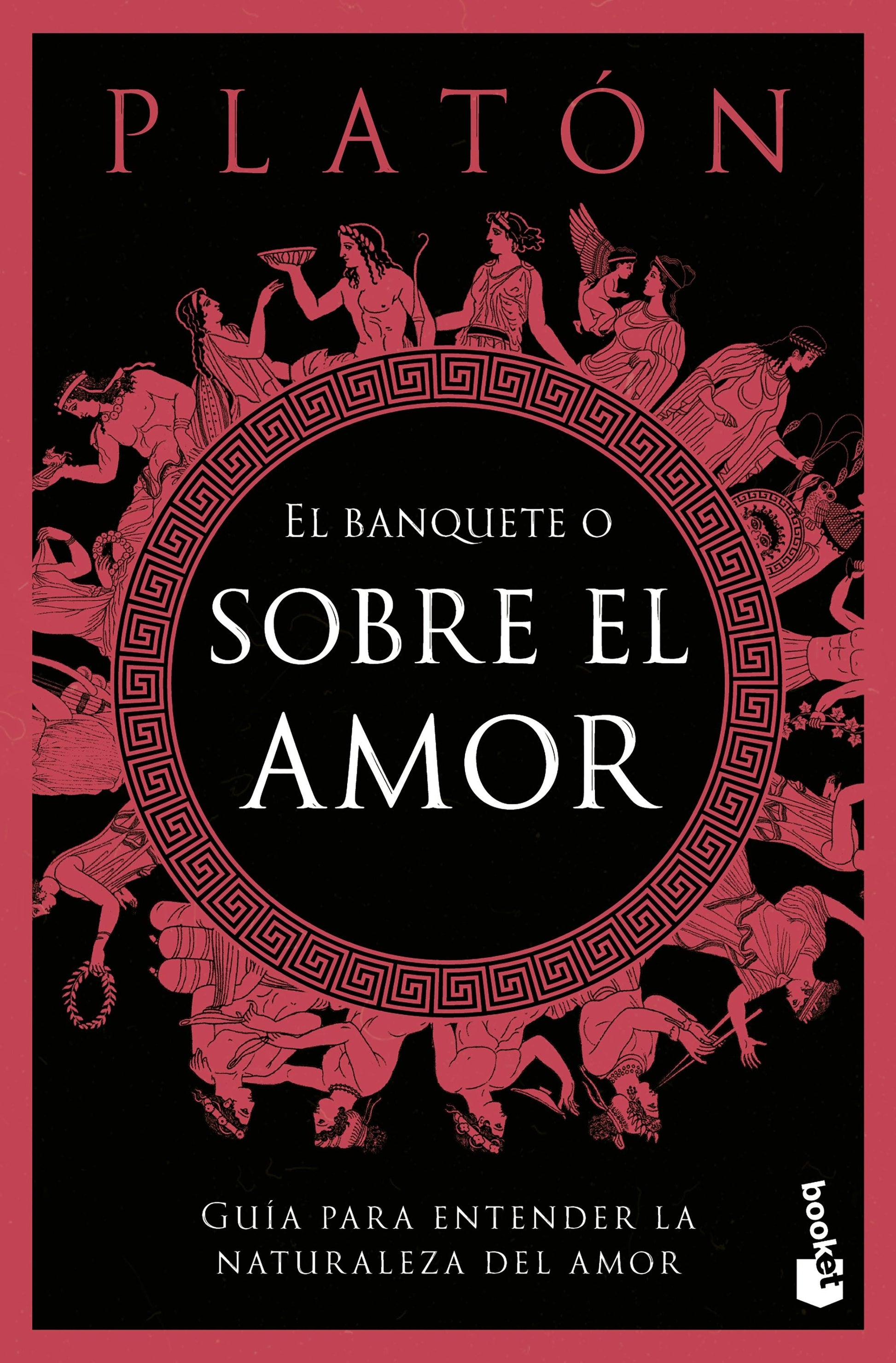 El banquete o sobre el amor: Guía para entender la naturaleza del amor / The Symposium, or On Love: A Guide to Understanding the Nature of Love