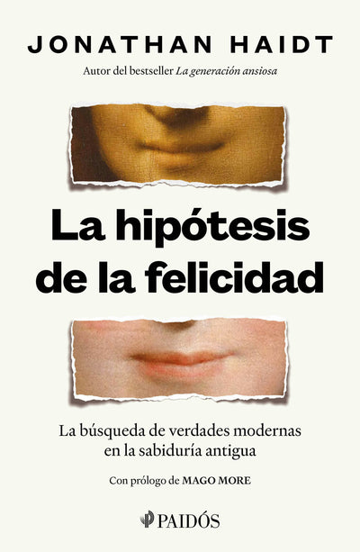 Cover image for La hipótesis de la felicidad: La búsqueda de verdades modernas en la sabiduría antigua / The Happiness Hypothesis: Finding Modern Truth in Ancient Wisdom, isbn: 9786076391761
