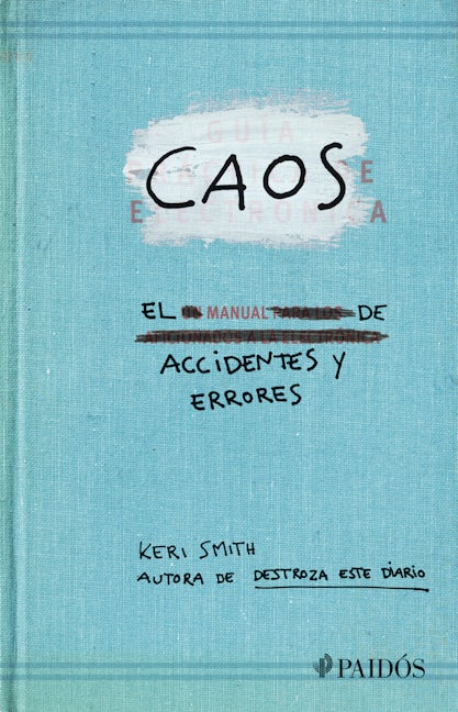 Caos. El manual de accidentes y errores / Mess: The Manual of Accidents and Mistakes