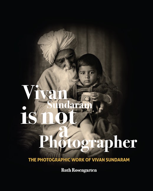 Book cover image for Vivan Sundaram Is Not a Photographer ISBN: 9788193732908