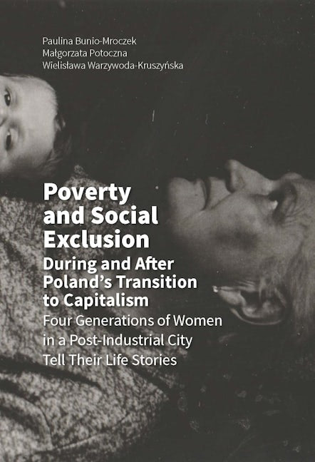 Poverty and Social Exclusion During and After Poland's Transition to Capitalism