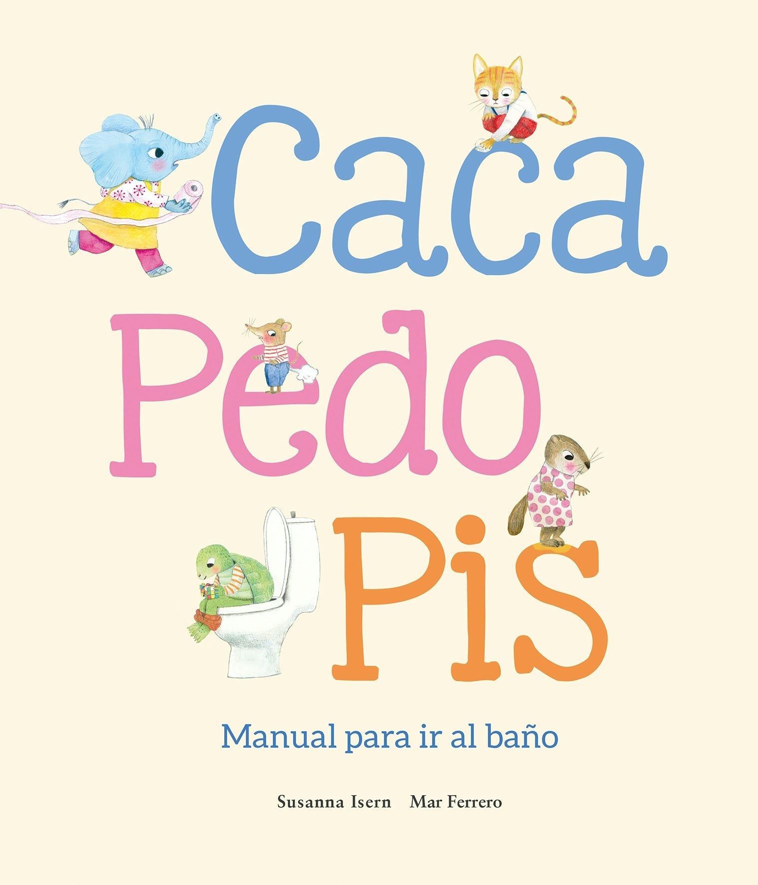 Book cover image for Caca, pedo, pis. Manual para ir al baño ISBN: 9788410074507
