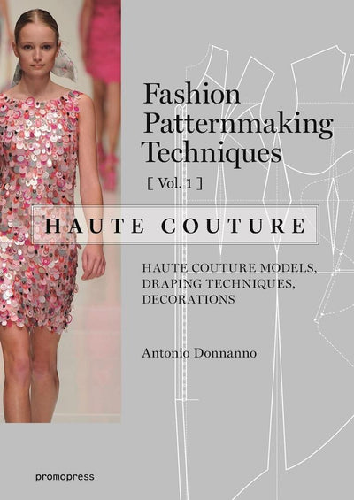 Cover image for Fashion Patternmaking Techniques - Haute couture [Vol 1], isbn: 9788416504664