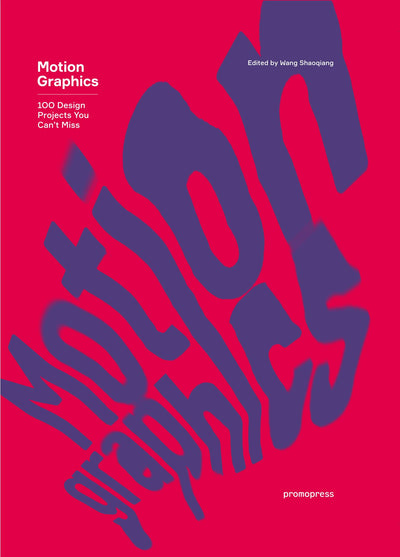 Cover image for Motion Graphics - 100 Design Projects You Can't Miss, isbn: 9788416851294