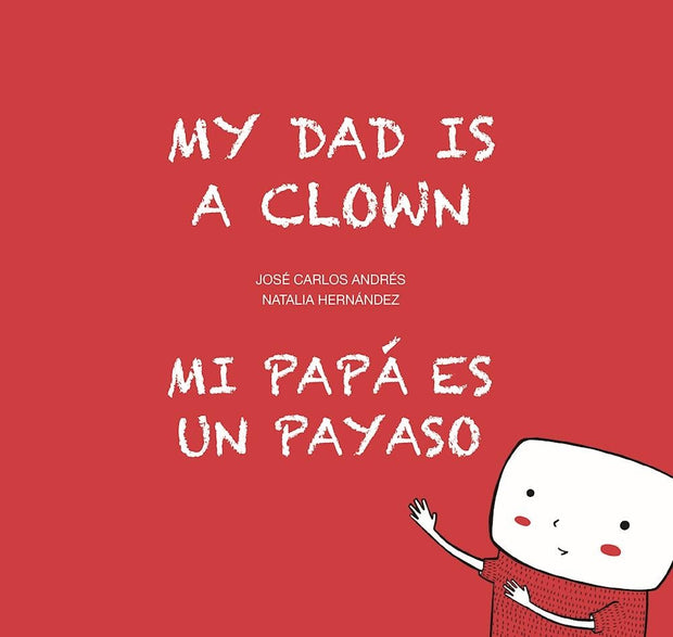 Cover image for My Dad is a Clown / Mi papá es un payaso, isbn: 9788494413766