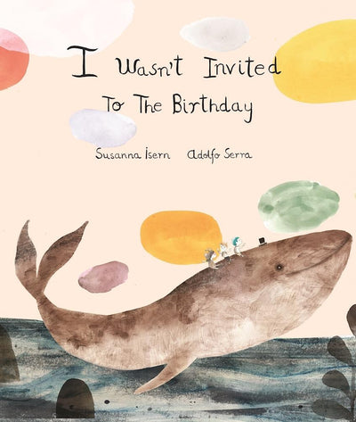 Cover image for I Wasn´t Invited to the Birthday, isbn: 9788494444647