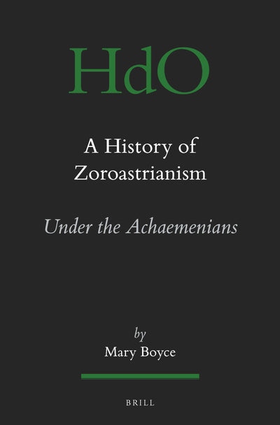Cover image for A History of Zoroastrianism, Zoroastrianism under the Achaemenians, isbn: 9789004065062