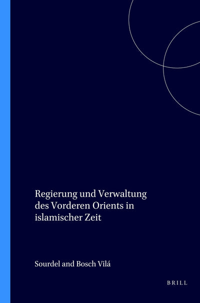 Cover image for Regierung und Verwaltung des Vorderen Orients in islamischer Zeit, isbn: 9789004085503