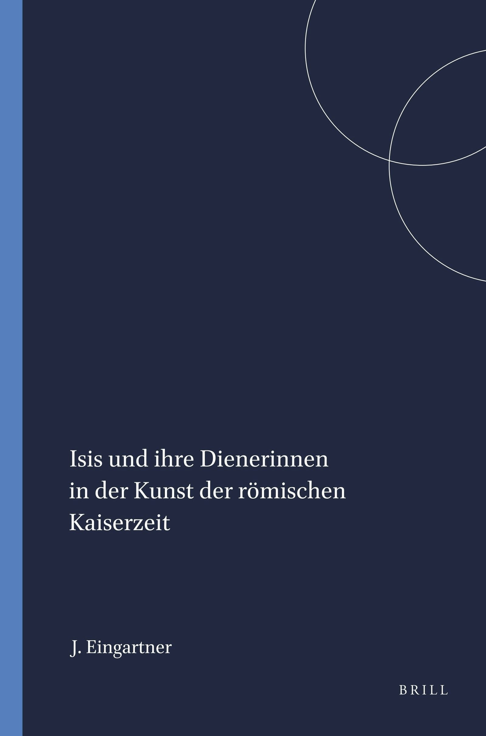 Book cover image for Isis und ihre Dienerinnen in der Kunst der römischen Kaiserzeit ISBN: 9789004093126
