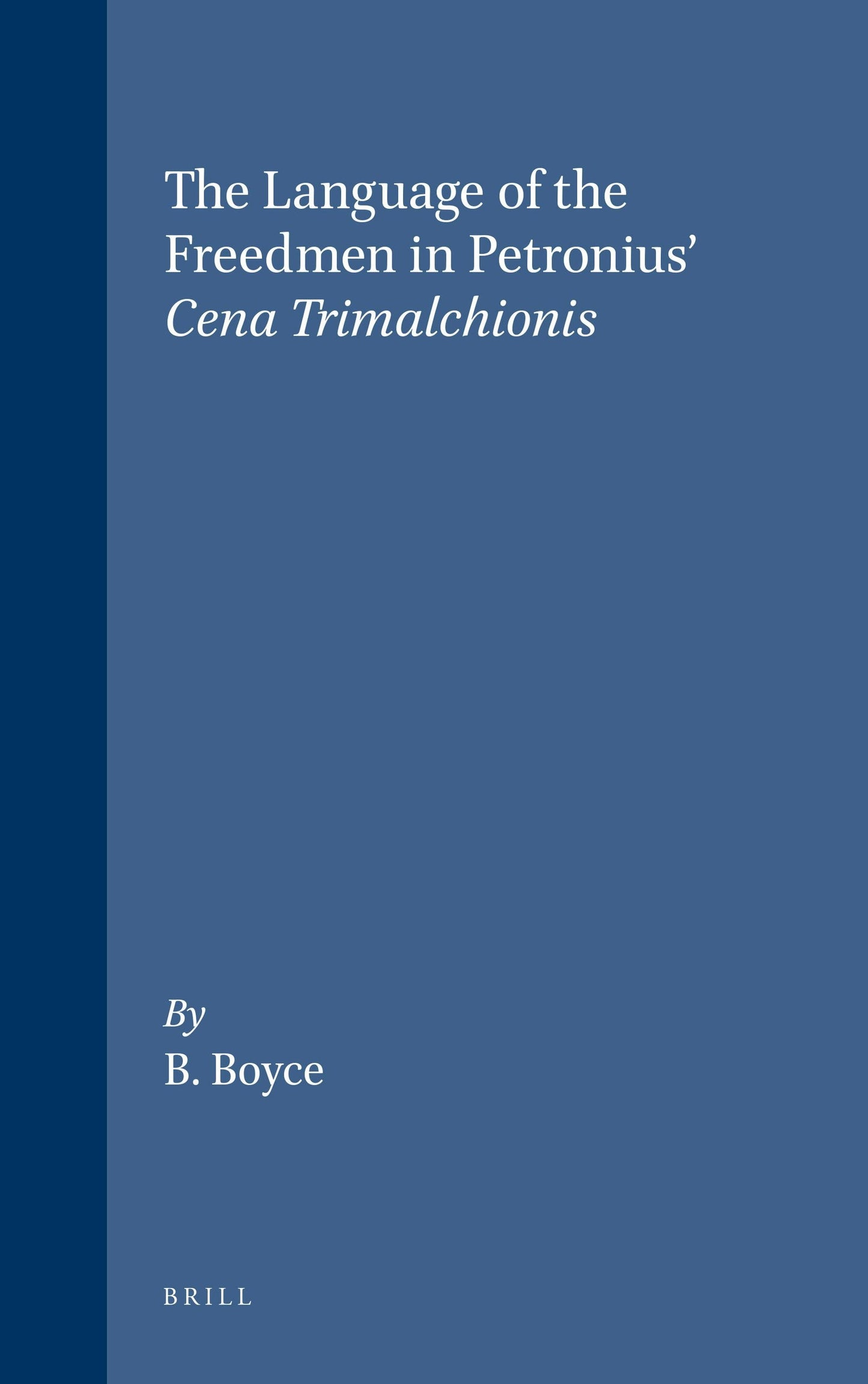 Book cover image for The Language of the Freedmen in Petronius' Cena Trimalchionis ISBN: 9789004094314