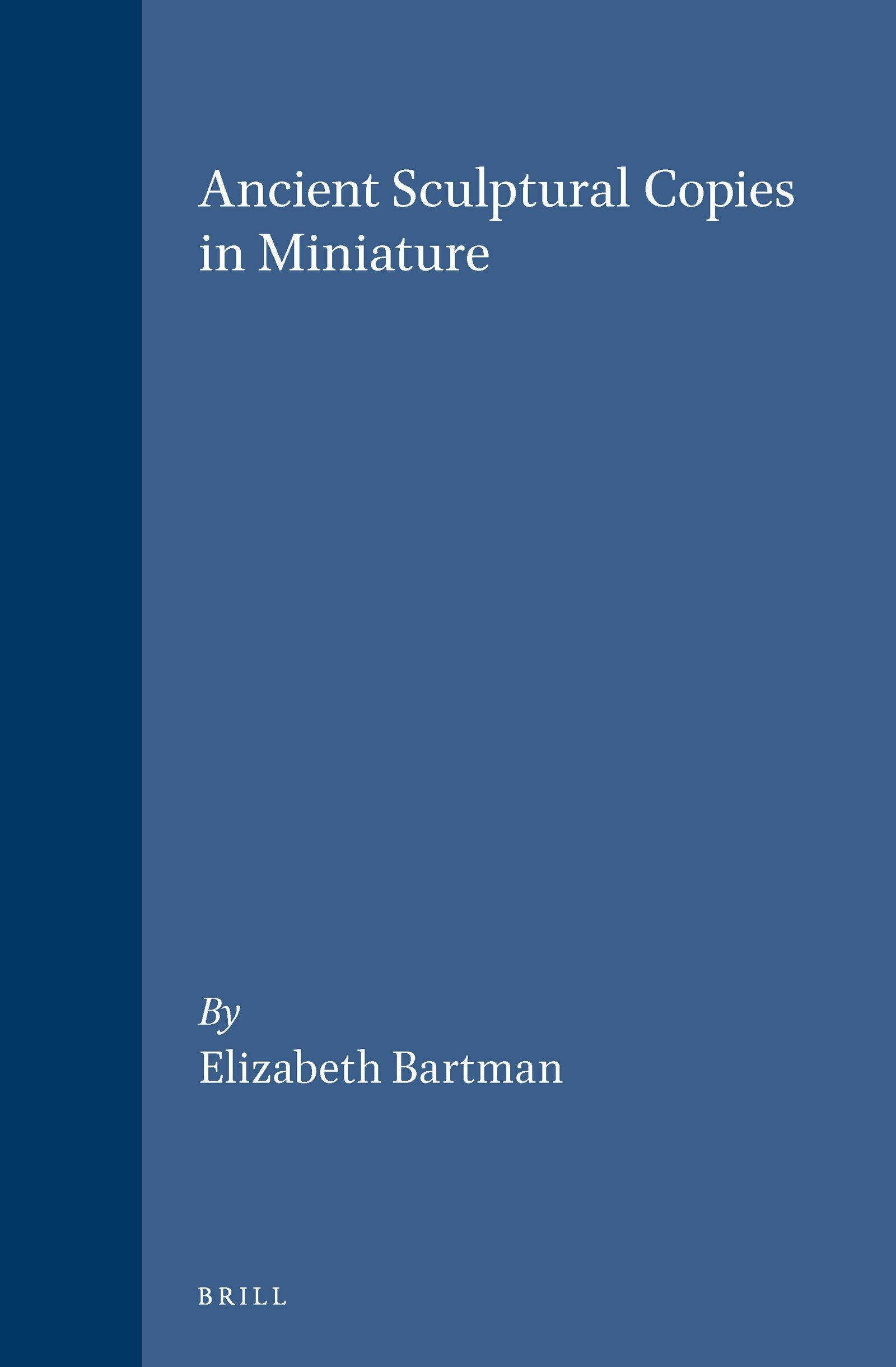 Book cover image for Ancient Sculptural Copies in Miniature ISBN: 9789004095328