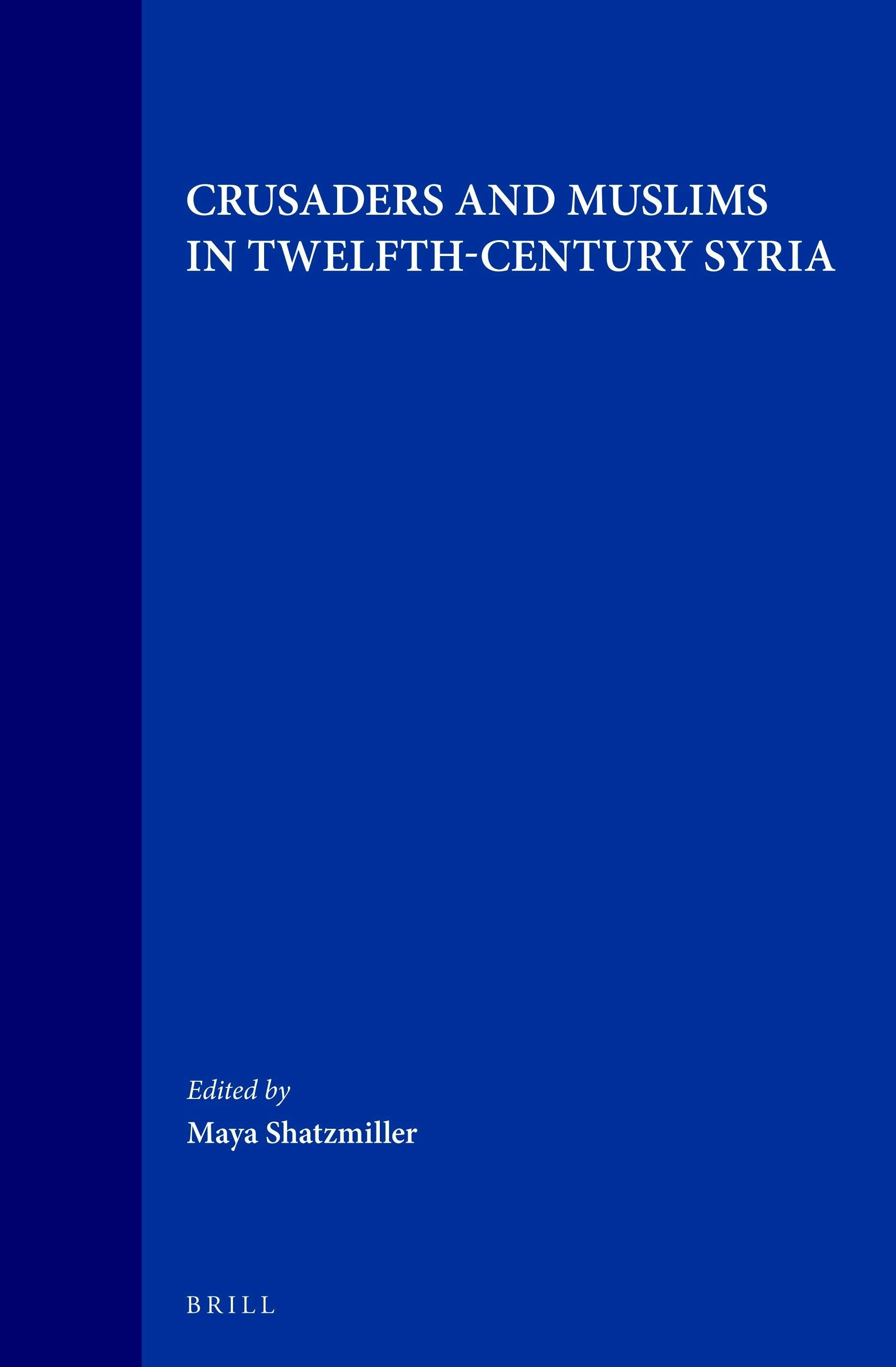 Book cover image for Crusaders and Muslims in Twelfth-Century Syria ISBN: 9789004097773