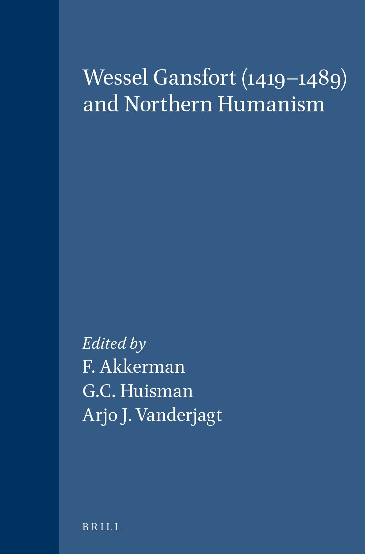 Book cover image for Wessel Gansfort (1419–1489) and Northern Humanism ISBN: 9789004098572