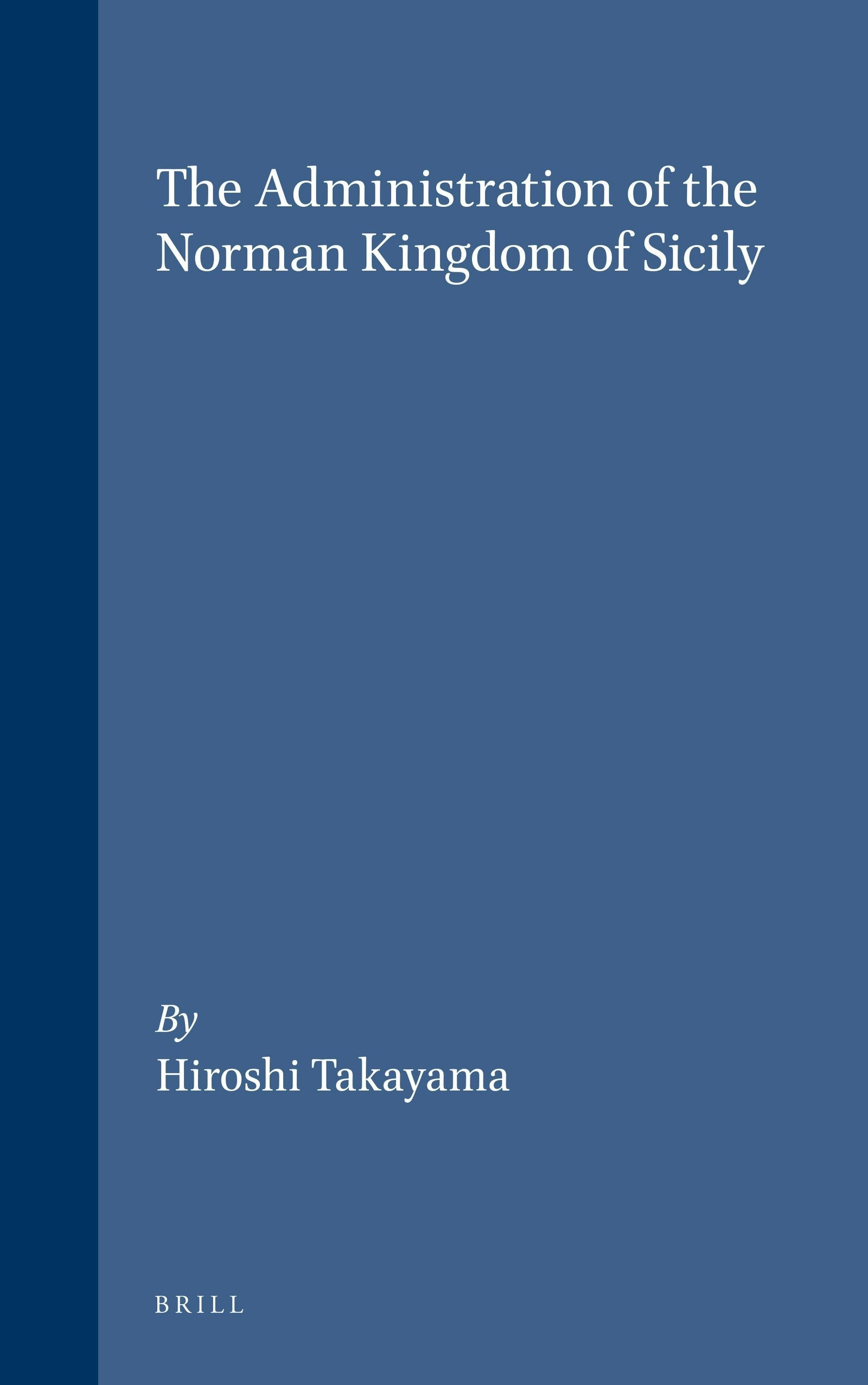 Book cover image for The Administration of the Norman kingdom of Sicily ISBN: 9789004098657