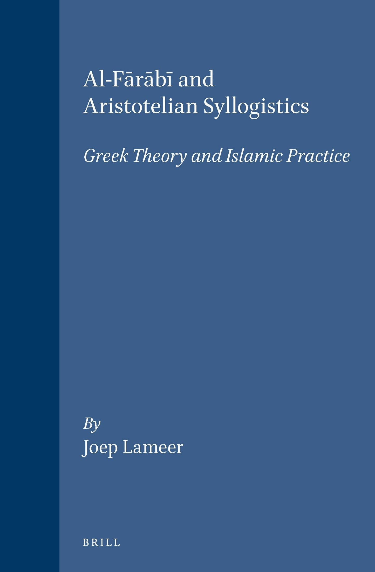Book cover image for Al-Fārābī and Aristotelian Syllogistics ISBN: 9789004098848