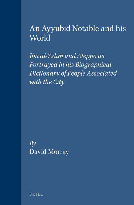 An Ayyubid Notable and his World