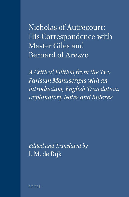 Nicholas of Autrecourt: His Correspondence with Master Giles and Bernard of Arezzo