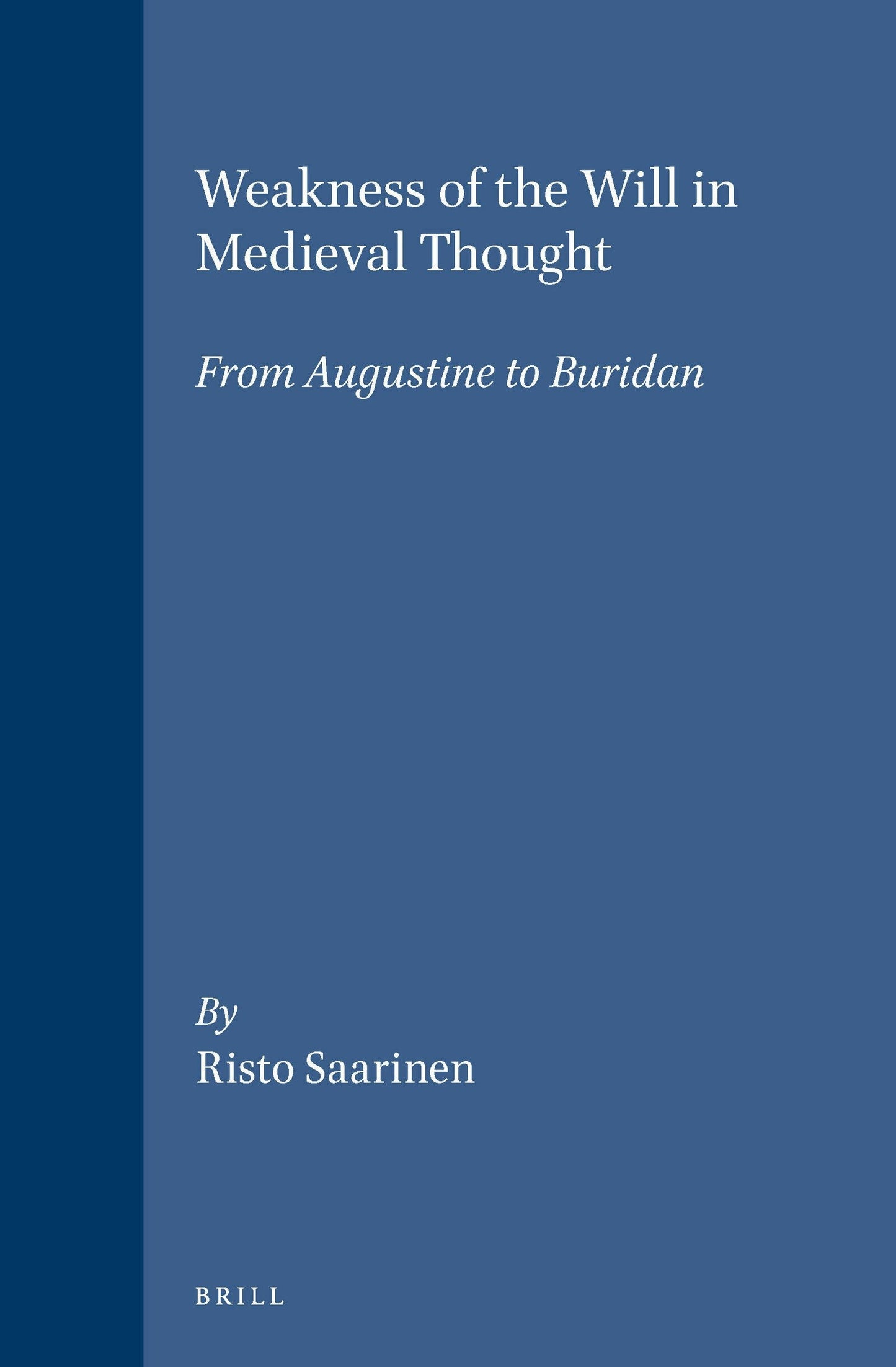 Book cover image for Weakness of the Will in Medieval Thought ISBN: 9789004099944