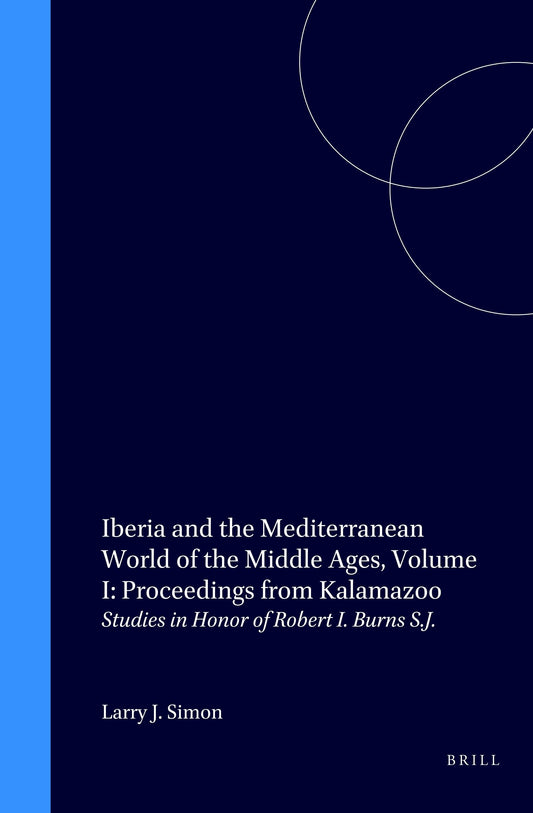 Iberia and the Mediterranean World of the Middle Ages, Volume I: Proceedings from Kalamazoo
