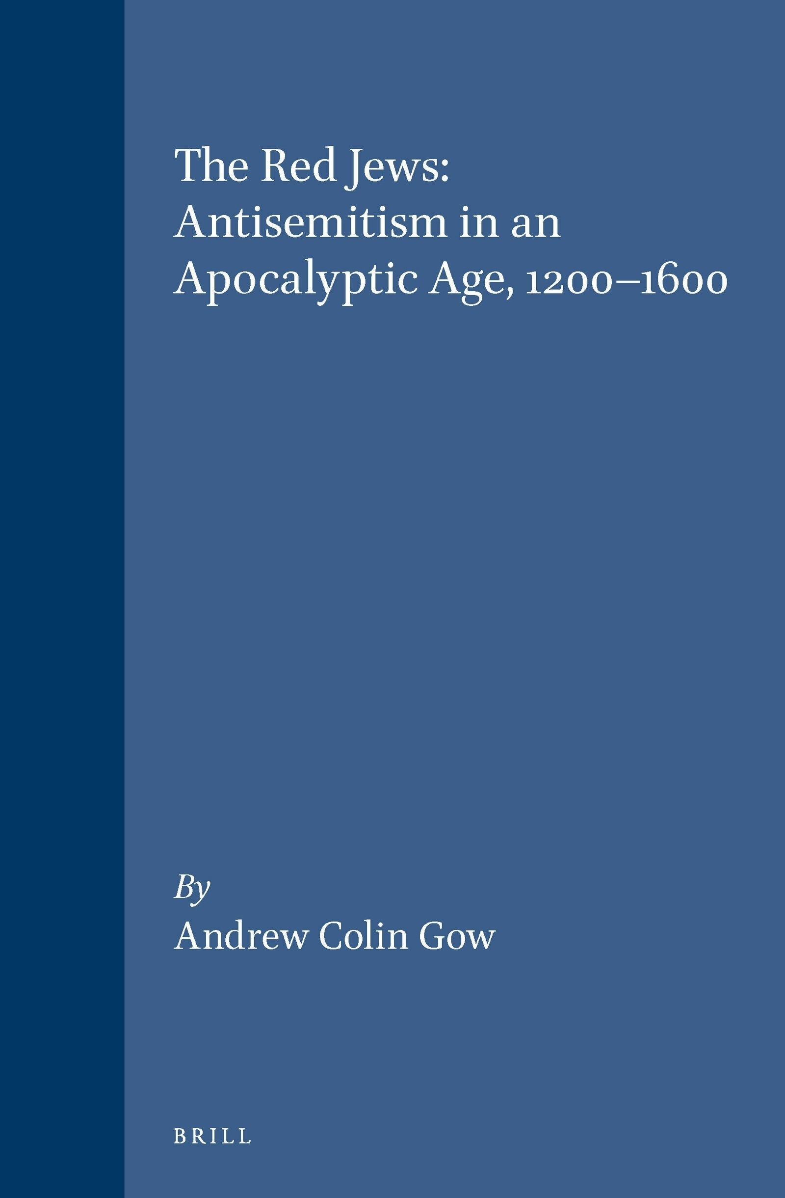 Book cover image for The Red Jews: Antisemitism in an Apocalyptic Age, 1200-1600 ISBN: 9789004102552